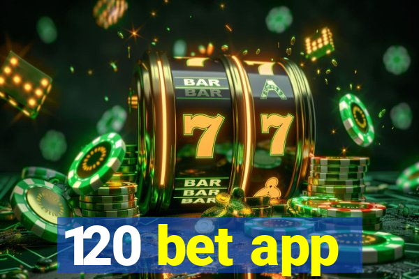 120 bet app